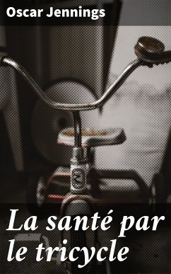 La santé par le tricycle (eBook, ePUB) - Jennings, Oscar