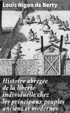 Histoire abrégée de la liberté individuelle chez les principaux peuples anciens et modernes (eBook, ePUB)