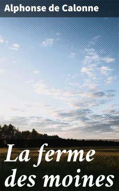 La ferme des moines (eBook, ePUB) - Calonne, Alphonse de