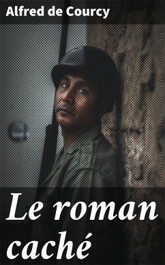 Le roman caché (eBook, ePUB) - Courcy, Alfred de