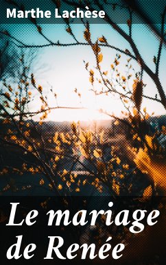 Le mariage de Renée (eBook, ePUB) - Lachèse, Marthe