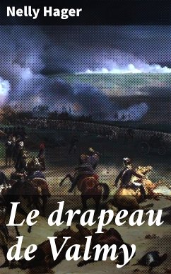 Le drapeau de Valmy (eBook, ePUB) - Hager, Nelly