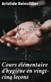 Cours élémentaire d'hygiène en vingt-cinq leçons (eBook, ePUB)