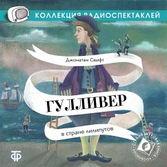 Travels into Several Remote Nations of the World, in Four Parts. By Lemuel Gulliver, First a Surgeon, and then a Captain of several Ships (Gulliver v strane liliputov) (MP3-Download) - Swift, Jonathan