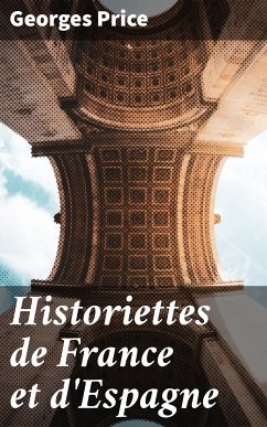 Historiettes de France et d'Espagne (eBook, ePUB) - Price, Georges