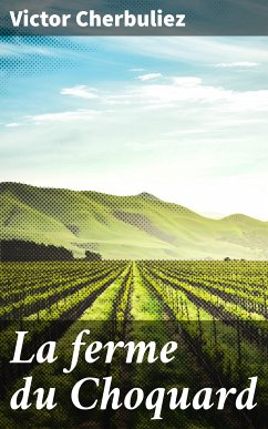 La ferme du Choquard (eBook, ePUB) - Cherbuliez, Victor