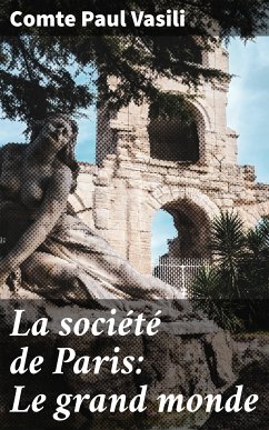 La société de Paris: Le grand monde (eBook, ePUB) - Vasili, Comte Paul