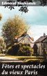 Fêtes et spectacles du vieux Paris... - Bild 1