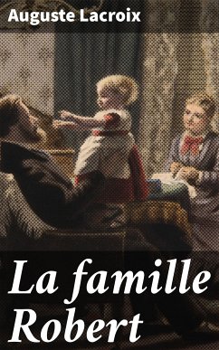 La famille Robert (eBook, ePUB) - Lacroix, Auguste