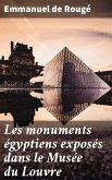 Les monuments égyptiens exposés dans le Musée du Louvre (eBook, ePUB)