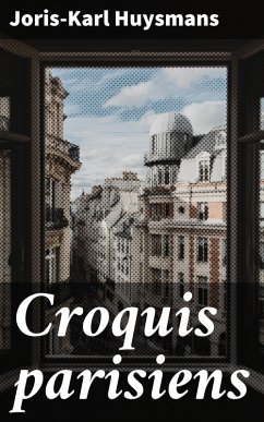 Croquis parisiens (eBook, ePUB) - Huysmans, Joris-Karl