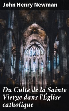 Du Culte de la Sainte Vierge dans l'Église catholique (eBook, ePUB) - Newman, John Henry