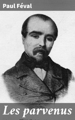 Les parvenus (eBook, ePUB) - Féval, Paul