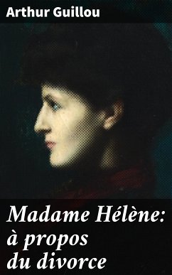 Madame Hélène: à propos du divorce (eBook, ePUB) - Guillou, Arthur