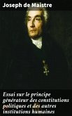 Essai sur le principe générateur des constitutions politiques et des autres institutions humaines (eBook, ePUB)