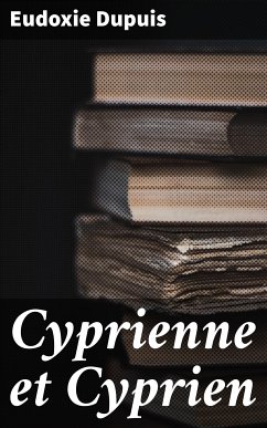 Cyprienne et Cyprien (eBook, ePUB) - Dupuis, Eudoxie