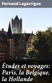 Études et voyages: Paris, la Belgique, la Hollande (eBook, ePUB)