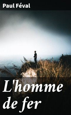 L'homme de fer (eBook, ePUB) - Féval, Paul