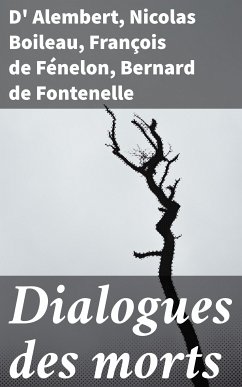 Dialogues des morts (eBook, ePUB) - Alembert, D'; Boileau, Nicolas; Fénelon, François de; Fontenelle, Bernard de