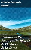 Histoire de Pascal Paoli, ou Un épisode de l'histoire de la Corse (eBook, ePUB)