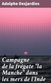 Campagne de la frégate &quote;la Manche&quote; dans les mers de l'Inde (eBook, ePUB)