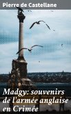 Madgy: souvenirs de l'armée anglaise en Crimée (eBook, ePUB)