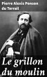 Le grillon du moulin (eBook, ePUB) - Bild 1