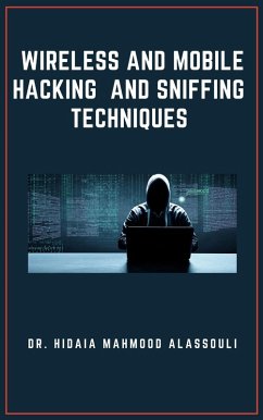 Wireless and Mobile Hacking and Sniffing Techniques (eBook, ePUB) - Alassouli, Hidaia Mahmood