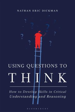Using Questions to Think (eBook, ePUB) - Dickman, Nathan Eric