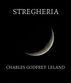 Stregheria (eBook, ePUB) - Leland, Charles Godfrey
