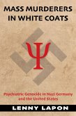Mass Murderers in White Coats: Psychiatric Genocide in Nazi Germany and the United States (eBook, ePUB)