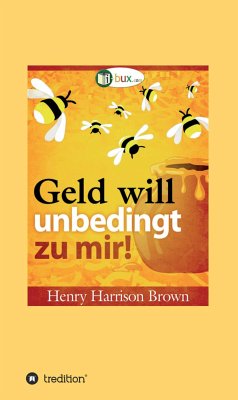 Geld will unbedingt zu mir! (eBook, ePUB) - Brown, Henry Harrison