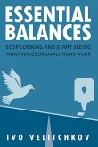 Essential Balances: Stop Looking and Start Seeing What Makes Organizations Work (eBook, ePUB)