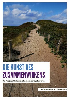 Die Kunst des Zusammenwirkens (eBook, ePUB) - Leisgang, Tobias; Gerber, Alexander