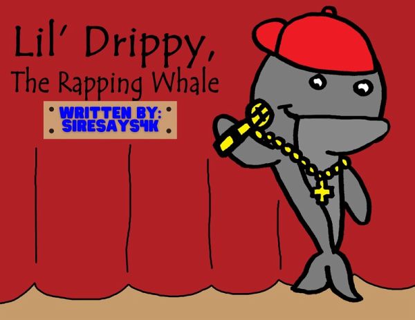 Lil' Drippy, The Rapping Whale (Meet The Crew Children's Books) (eBook, ePUB) Lil' Drippy, The Rapping Whale (Meet The Crew Children's Books) (eBook, ePUB)