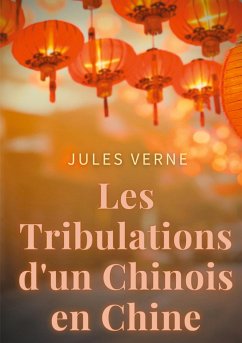 Les Tribulations d'un Chinois en Chine - Verne, Jules