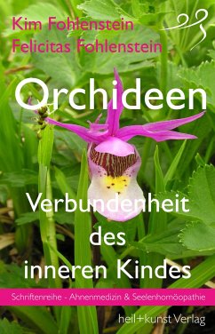 Orchideen - Verbundenheit des inneren Kindes - Fohlenstein, Kim;Fohlenstein, Felicitas