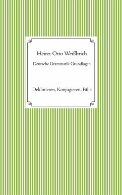 Deutsche Grammatik Grundlagen - Weißbrich, Heinz-Otto
