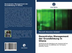 Dezentrales Management der Grundbildung in Ghana - Aziabah, Maxwell Akansina