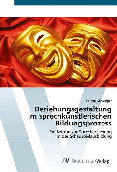 Beziehungsgestaltung im sprechkünstlerischen Bildungsprozess - Schwaiger, Helmut