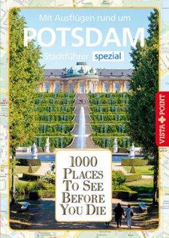 1000 Places To See Before You Die, Potsdam - Wiebrecht, Ulrike;Rohm, Mandy;Rohm, Swen