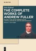 The Life of Andrew Fuller / Andrew Fuller: The Complete Works of Andrew Fuller Volume 17
