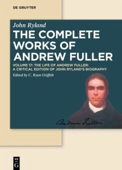 The Life of Andrew Fuller / Andrew Fuller: The Complete Works of Andrew Fuller Volume 17