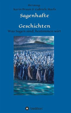 Sagenhafte Geschichten - Haefs, Gabriele;Alderman, Karon;Basler, Willi;Braun, Karin