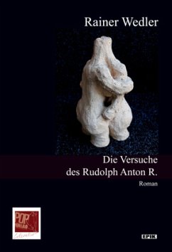 Die Versuche des Rudolph Anton R - Wedler, Rainer