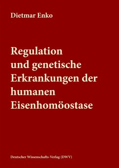 Regulation und genetische Erkrankungen der humanen Eisenhomöostase - Enko, Dietmar