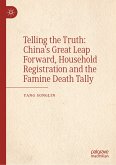 Telling the Truth: China&quote;s Great Leap Forward, Household Registration and the Famine Death Tally (eBook, PDF)
