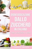 Disintossicazione dallo zucchero In italiano/ Sugar detoxification In Italian (eBook, ePUB)