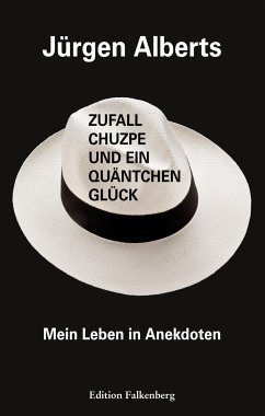 Zufall, Chuzpe und ein Quäntchen Glück - Alberts, Jürgen