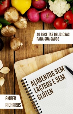 Alimentos sem lácteos e sem glúten (eBook, ePUB) - Richards, Amber